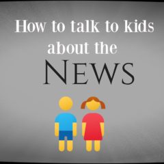 how to talk to kids about the news